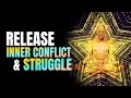 Release Inner Conflict &amp; Struggle | Less Your Stress | Stop Overthinking | 528 Hz Vital Energy