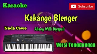 Kakange Blenger ( Abang Willi Diyepali ) Karaoke Nada Cewe Musik Sandiwaraan Cover