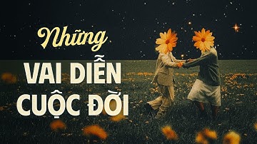 Những Vai Diễn Cuộc Đời! | Lofi Giọng Đọc NGUYỄN ĐÌNH TOÀN Mới Nhất