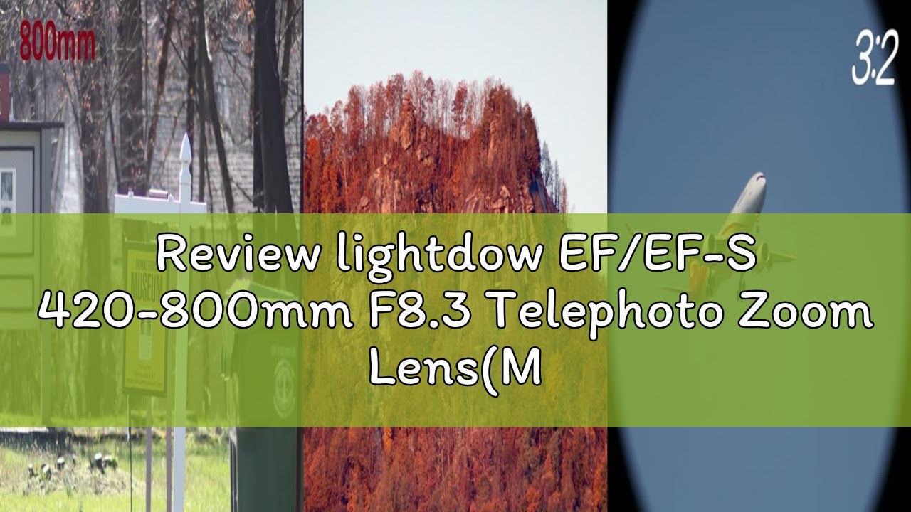 Review lightdow EF/EF-S 420-800mm F8.3 Telephoto Zoom Lens(MF) + T-Mount Adapter for Canon EOS Rebel