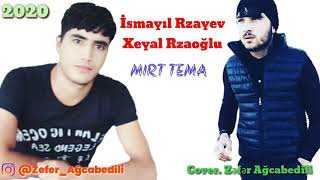 Xeyal Rzaoglu Vs Ismayil Rzayev - Mirt Tema