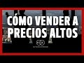 3 Factores para vender a Precios Altos