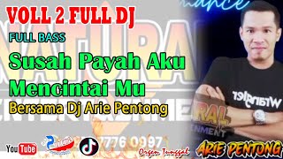 VOLL 2 LIVE MALAM OT NATURAL DJ ARIE PENTONG SUSAH PAYAH AKU MENCINTAI MU MIX VIRAL FULL DJ