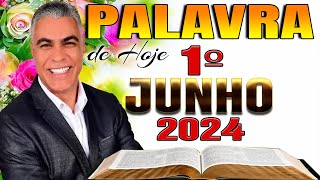 A Palavra de Hoje Dia 01 de Junho de 2024 - Sábado