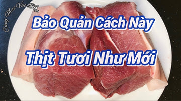 Bảo Quản Thịt Trực Tiếp Trong Tủ Đông Là Sai Lầm, làm cách này cả tháng vẫn Tươi Ngon || CMVB #28