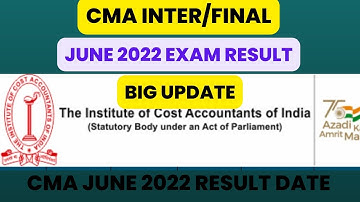 Breaking News | CMA June 2022 Result Date | CMA Inter & CMA Final june 2022 Result Date