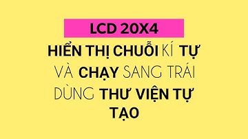 [ ZiE ] Điều khiển LCD 20x4 dùng thư viện tự tạo