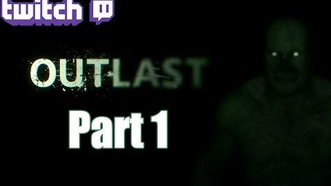 Outlast #1 - Welcome to the Asylum
