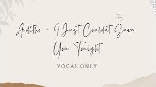 Arditho - I Just Couldn't Save You Tonight | Vocal Only (Official Acapella)