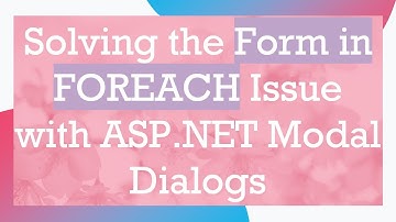 Solving the Form in FOREACH Issue with ASP.NET Modal Dialogs