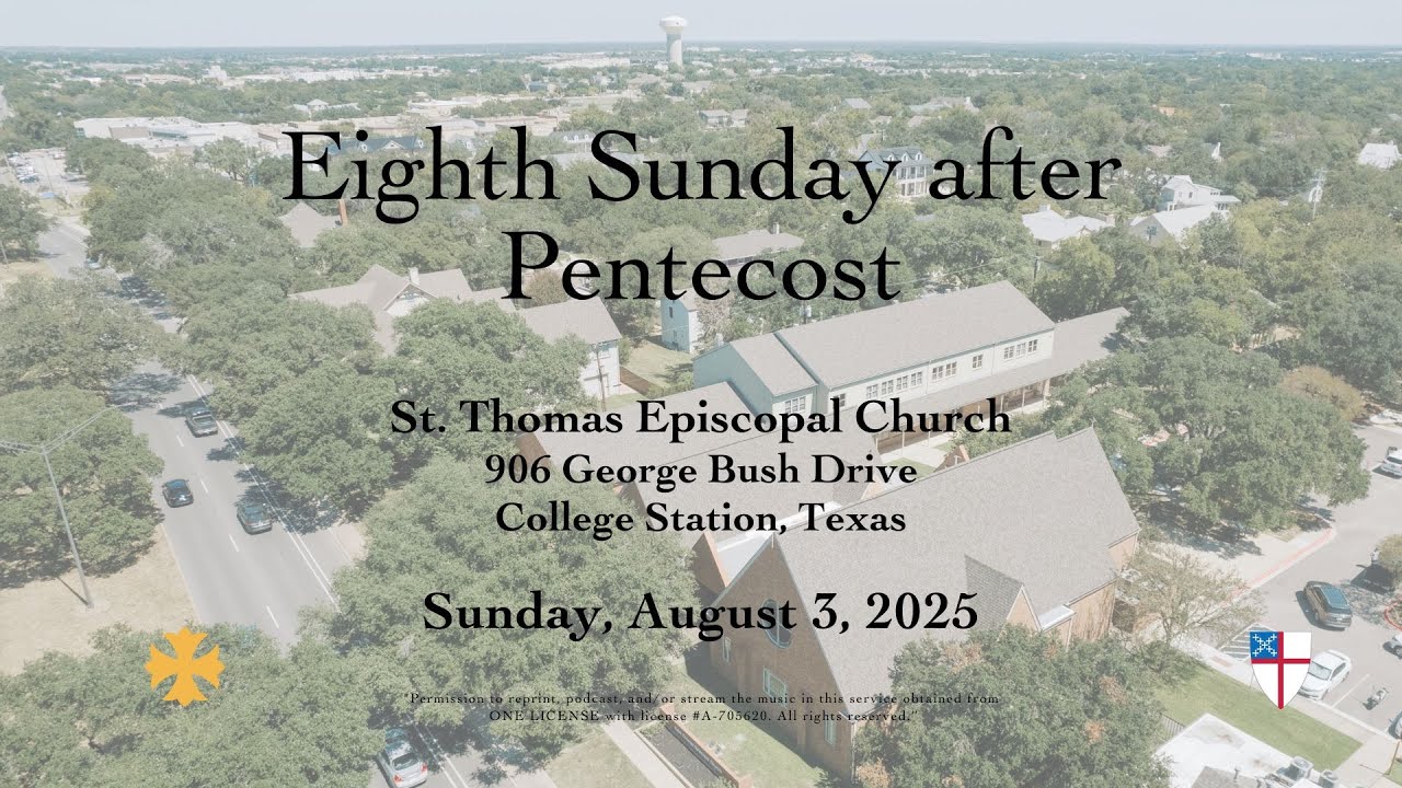 Eighth Sunday after Pentecost, August 3, 2025; St.Thomas Episcopal Church, College Station, Texas