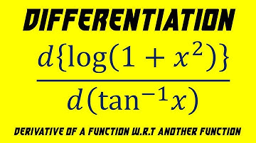 13.9 | Differentiation | Derivative of a Function w.r.t Another Function