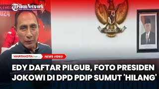 Saat Edy Daftar Pilgub, Foto Presiden Jokowi di DPD PDIP Sumut 'Hilang',Kenapa?