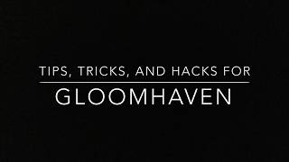 Tips, Tricks, and Hacks for Gloomhaven