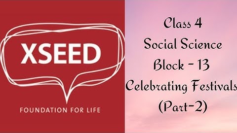 Class 4 Social Science Xseed Block - 13 (Part-2) Celebrating Festivals