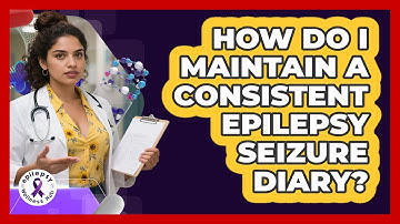 How Do I Maintain A Consistent Epilepsy Seizure Diary? - Epilepsy Wellness Hub