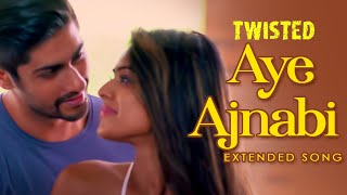 Aye Ajnabi - Extended Song | Twisted | Nia Sharma | Namit Khanna | A Web Series By Vikram Bhatt