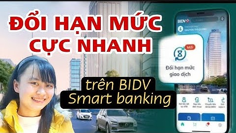 MỚI-3 BƯỚC ĐỔI HẠN MỨC Giao dịch BIDV trên smartbanking KHÔNG CẦN RA NGÂN HÀNG.TÍNH DƯƠNG TV