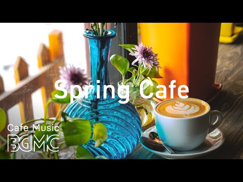 Spring Cafe - Relaxing Cafe Jazz - Smooth Guitar Jazz Music for Good Mood