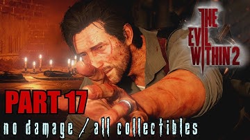 The Evil Within 2 Walkthrough Part 17 - Stronghold No Damage / All Collectibles