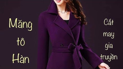 Công thức cắt Áo Măng tô Chuẩn Hàn Quốc,   Dáng  Đẹp p2