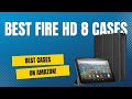 Best Kindle Fire HD 8 Cases in 2023