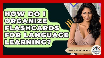 How Do I Organize Flashcards For Language Learning? - High School Toolkit