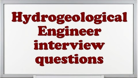 Hydrogeological Engineer interview questions