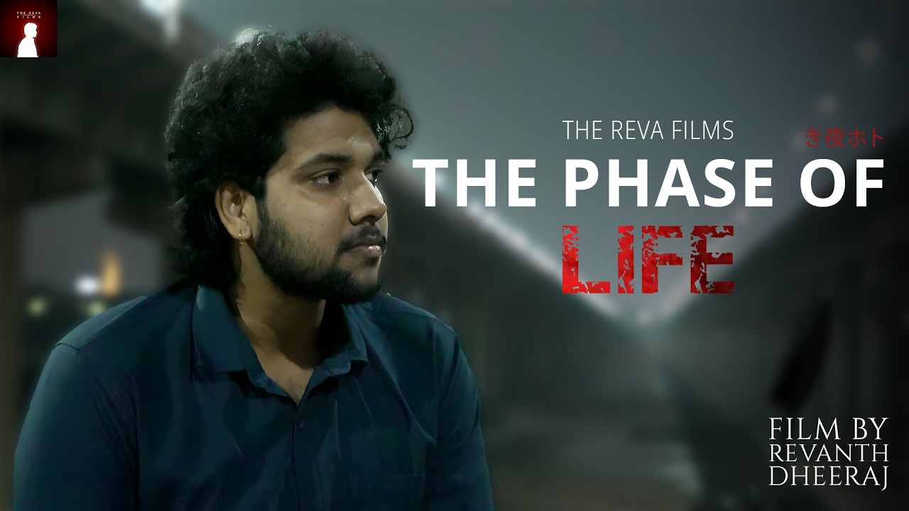 The Phase of Life (Short Films) : Revanth | Dheeraj | therevafilms