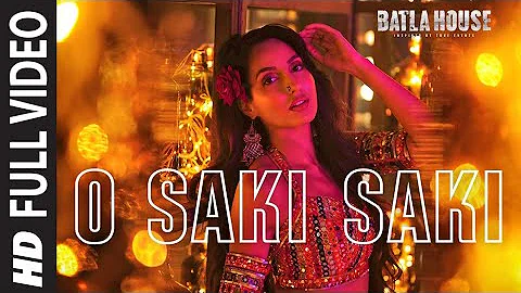 O SAKI SAKI FULL -SONG l Batla House l Nora Fatehi, Tanishk B,Neha K,Tulsi K,B Praak, Vishal Shekhar