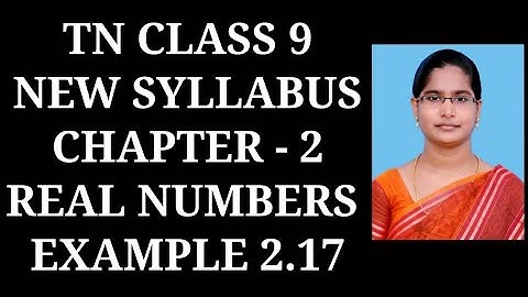 9th Maths Ch-2 Real Numbers | Example 2.17 | Samacheer One plus One channel
