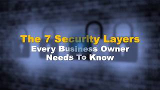 The 7 Security Layers Every Business Owner Needs To Know
