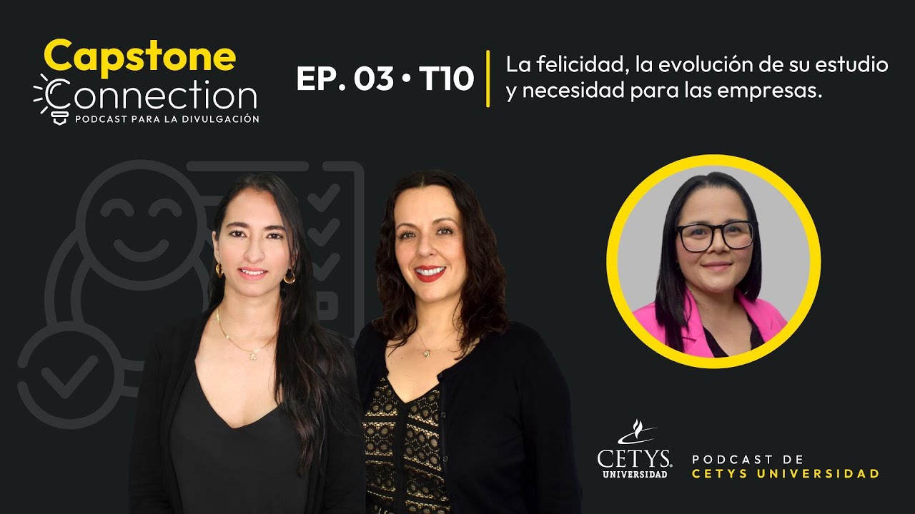 Capstone Connection EP. 03 | La felicidad, evolución de su estudio y ...