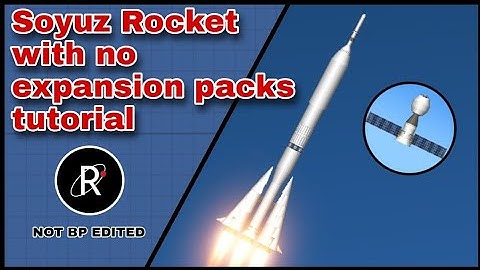 How to build the Soyuz Rocket with no expansion packs in SFS version 1.5