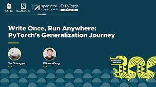 Write Once, Run Anywhere: PyTorch’s Generalization Journey - Yu Guangye & Eikan Wang, Intel