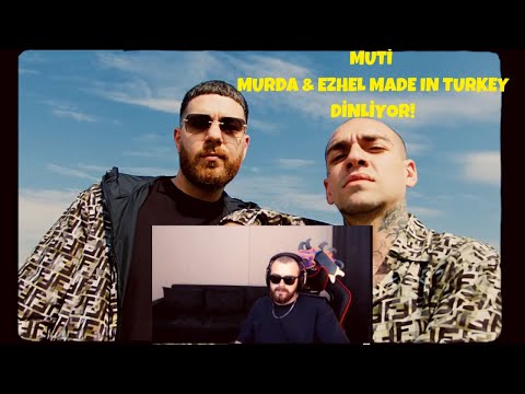 MUTİ MURDA & EZHEL - MADE IN TURKEY DİNLİYOR! W/YAĞIZ