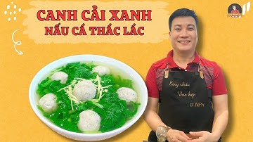 Canh cải xanh nấu cá thác lác – đơn giản mà ngon chuẩn vị | Cùng Cháu Vào Bếp