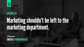 Marketing shouldn’t be left to the marketing department | Changemakers | JCDecaux UK