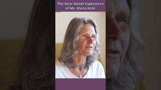 The Near Death Experience of Ms. Maria Kohr #afterlifeexperiences #nde