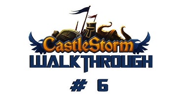 CastleStorm: Walkthrough - Pt 6 Commentary