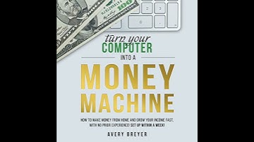 Turn Your Computer into a Money Machine.