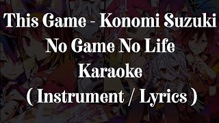 This Game - Konomi Suzuki Karaoke No Game No Life ( Instrument / Lyrics )