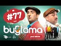 "Buğlama" #77 Yeni (09.01.2021)