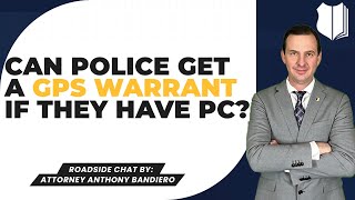 Ep. #216: Can Police Get a GPS Warrant if They Have Probable Cause for the Home