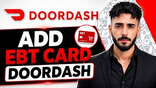 How to Add EBT Card on DoorDash (New Guide)