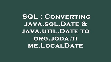 SQL : Converting java.sql.Date & java.util.Date to org.joda.time.LocalDate