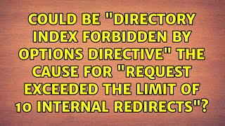 Could be "Directory index forbidden by Options directive" the cause for "Request exceeded the...