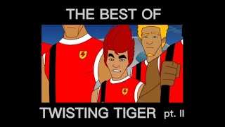 THE BEST OF TWISTING TIGER pt. II