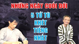 Những ngày cuối cùng của 5 tử tù khét tiếng nhất Việt Nam như thế nào?