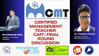 Certified Management Teacher(CMT) Final Discussion Round:Dr. Prashant Pareek & Prof. Bholanath Dutta